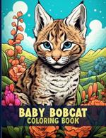 Baby Bobcat Coloring Book: Cute Bobkitten Coloring Pages For Color & Relaxation