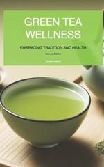 Green Tea Wellness: Embracing Tradition and Health