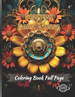 Steampunk Flower Mandala: A Coloring Book for Creative Adults that Reduces Anxiety and Helps Relax