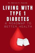 Living with Type1 Diabetes: A Roadmap to Better Health