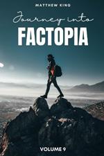 Journey into Factopia: 2500 Random Revelations About Our World: Volume 9