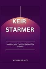 Keir starmer: Insights into The Man Behind The Politics