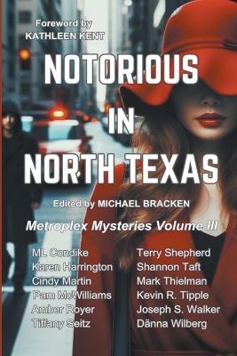 Notorious in North Texas - Sisters In Crime North Dallas - cover