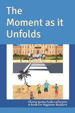 The Moment as it Unfolds: A Book for Beginner Readers