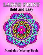 Large Print Bold and Easy Mandalas Coloring Book: An Easy and Simple Large Print Mandala coloring book for Adults, Seniors, Beginners, Men and Women with Unique Mandala, Easy patterns