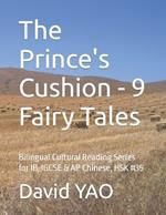 The Prince's Cushion - 9 Fairy Tales: Bilingual Cultural Reading Series for IB, IGCSE & AP Chinese, HSK #35
