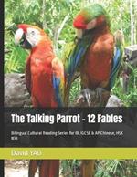 The Talking Parrot - 12 Fables: Bilingual Cultural Reading Series for IB, IGCSE & AP Chinese, HSK #36