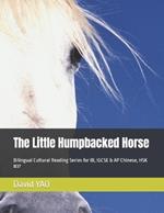 The Little Humpbacked Horse: Bilingual Cultural Reading Series for IB, IGCSE & AP Chinese, HSK #37