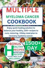 Multiple Myeloma Cancer Cookbook: Enjoy quick healing solution to balance your healthy, 100+ recipes to cure, restoring, +14day meal plan to recovery myeloma cancer.