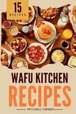 Wafu Kitchen: Mastering the Basics of Japanese Home Cooking