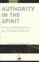 Authority in the Spirit: From Archbishops to the Praying Believer