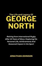 The Life and Legacy Of George North: Retiring from International Rugby After 14 Years of Glory Exploring His Personal Life, Achievements And Seasoned Impact in the Sport