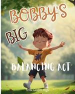 Bobby's Big Balancing Act: Join Bobby the Bear on His Big Balancing Act!