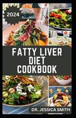 Fatty Liver Diet Cookbook: Complete Guide with 40 Low-fat Recipes to Improve Liver Health and Lose Weight