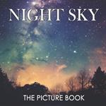 The Picture Book of Night Sky: A Celestial Journey for All Ages - Relaxation and Wonder Awaits! (30 Captivating Illustrations with Facts)