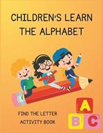 ABC Adventure: Learn The Alphabet Activity Book: Fun & Educational Alphabet Coloring and Discovery Experience for Kids