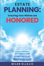 Estate Planning: Ensuring Your Wishes are Honored