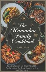 The Ramadan Family Cookbook: Savoring Ramadan and Celebrating Eid: Family Recipes for Every Occasion with a meal plan inside