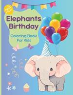 Elephants Birthday: Coloring Book For Kids