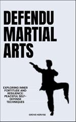 Defendu Martial Arts: Exploring Inner Fortitude And Resilience: Peaceful Self-Defense Techniques