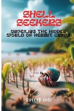 Shell Seekers: Unveiling the Hidden World of Hermit Crabs