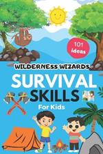 Wilderness Wizards: Survival 101 Skills For Kids