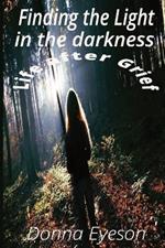 Finding the Light in the darkness: Life after Grief