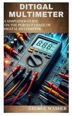 Ditigal Multimeter: A simplified guide on the perfect usage of digital Multimeter