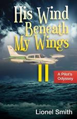 His Wind Beneath My Wings, II: A Pilot's Odyssey