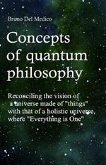 Concepts of quantum philosophy: Reconciling the vision of a universe made of 