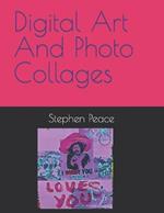 Digital Art And Photo Collages