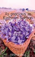 Libro in inglese As precious as Kashmiri Saffron: Poetry Anthology  - Zahid Mushtaq