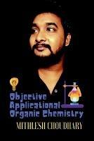 Objective Applicational Organic Chemistry - Mithlesh Choudhary - cover