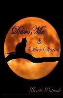 Dare Me & Other Stories - Benita Patnaik - cover