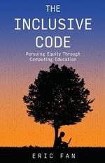 The Inclusive Code: Pursuing Equity Through Computing Education