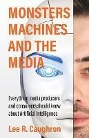 Monsters, Machines, and the Media - Lee R Caughron - cover