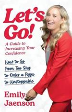 Let's Go! A Guide to Increasing Your Confidence