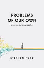 Problems of Our Own