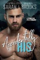 Accidentally His - Sarah J Brooks - cover