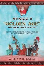 Mexico's Golden Age: The First Half Century