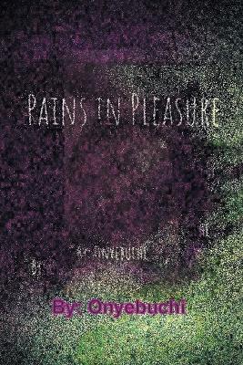 Pains In Pleasure - Onyebuchi - cover