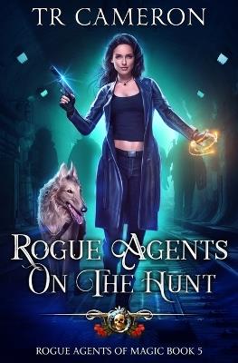 Rogue Agents on the Hunt - Tr Cameron,Martha Carr - cover