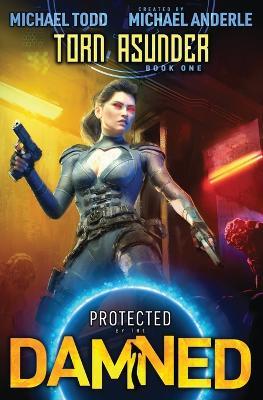 Torn Asunder: Protected by the Damned Book 1 - Michael Todd,Michael Anderle - cover