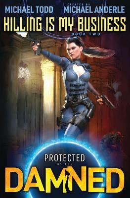 Killing is My Business: Protected by the Damned Book 2 - Michael Todd,Michael Anderle - cover