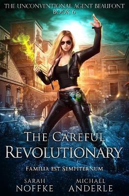 The Careful Revolutionary - Sarah Noffke,Michael Anderle - cover