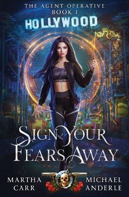 Sign Your Fears Away - Martha Carr,Michael Anderle - cover