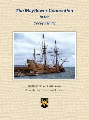 The Mayflower Connection to the Corey Family - Jan Marie Corey Casey - cover