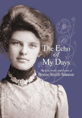 The Echo of My Days - Bessie Smith Stanton - cover