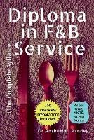 Diploma in F&B Service, The Complete Syllabus - Anshumali Pandey - cover