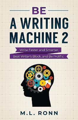 Be a Writing Machine 2 - M L Ronn - cover